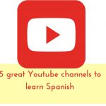 5 great youtube channels to learn Spanish